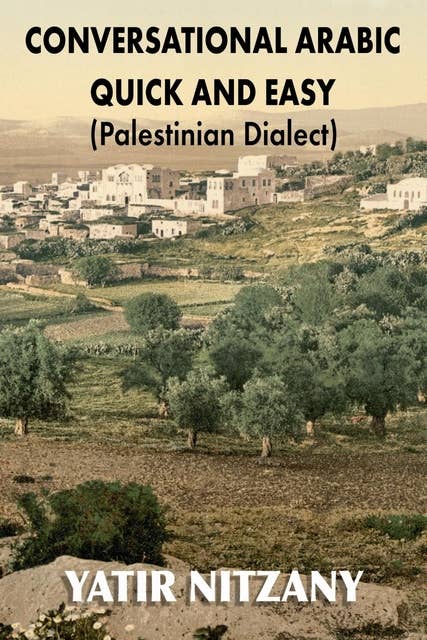 Conversational Arabic Quick and Easy: Palestinian Dialect