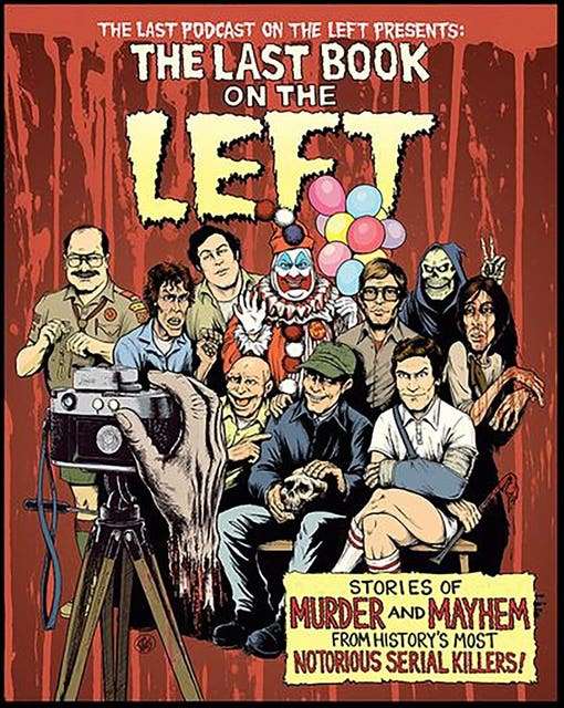 The Last Book on the Left: Stories of Murder and Mayhem from History's Most Notorious Serial Killers