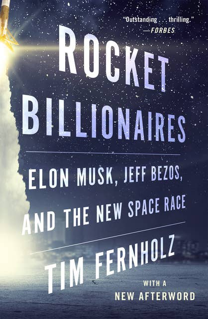 Rocket Billionaires: Elon Musk, Jeff Bezos, and the New Space Race