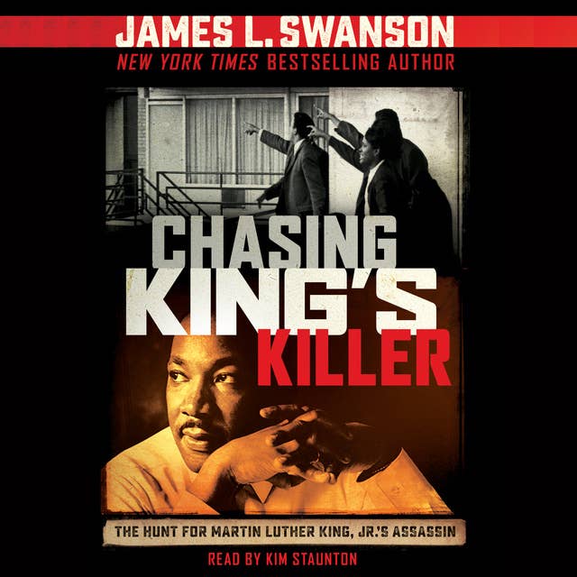 Chasing King's Killer: The Hunt for Martin Luther King, Jr.'s Assassin: The Hunt for Martin Luther King, Jr.'s Assassin