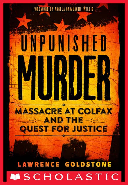 Unpunished Murder: Massacre at Colfax and the Quest for Justice