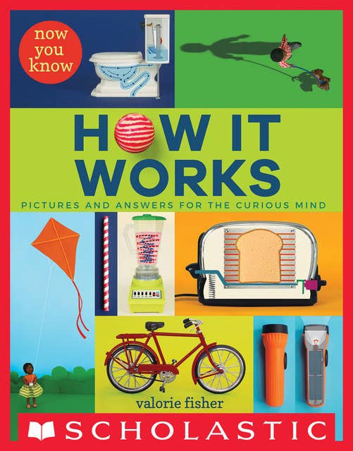Now You Know: How It Works: Pictures and Answers for the Curious Mind