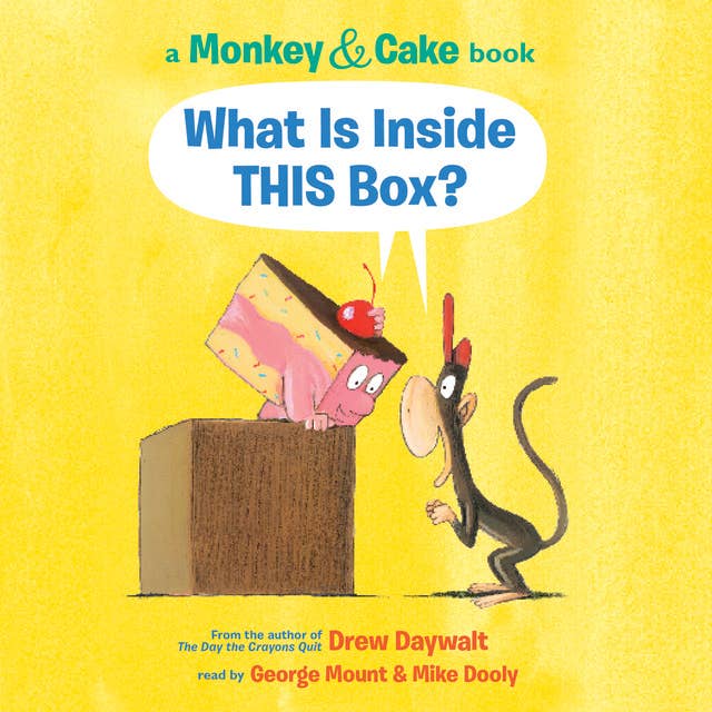 Monkey and Cake: What is Inside This Box? by Drew Daywalt