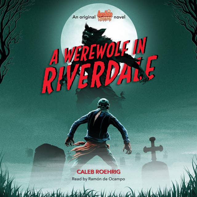 A Werewolf in Riverdale (Archie Horror, Book 1) (Digital Audio Download Edition)
