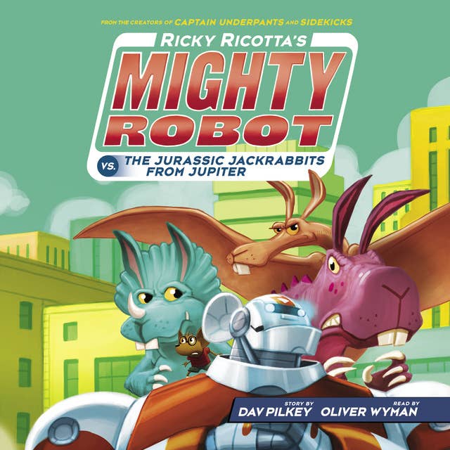 Ricky Ricotta's Mighty Robot vs. the Jurassic Jackrabbits from Jupiter (Ricky Ricotta's Mighty Robot #5)