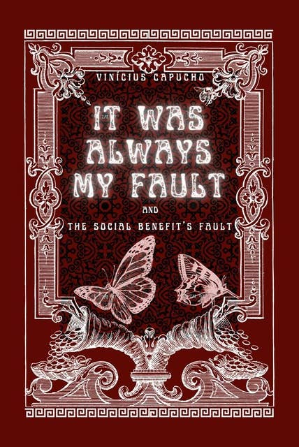 IT WAS ALWAYS MY FAULT: And The Social Benefit's Fault