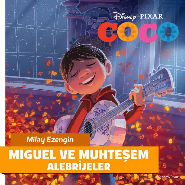 Coco - Miguel ve Muhteşem Alebrijeler