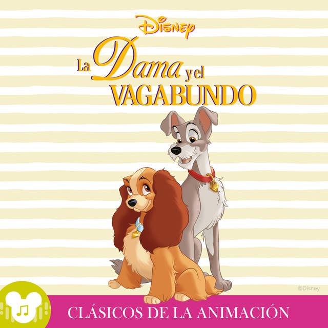 Los clásicos de la animación: La Dama y el Vagabundo: Disney