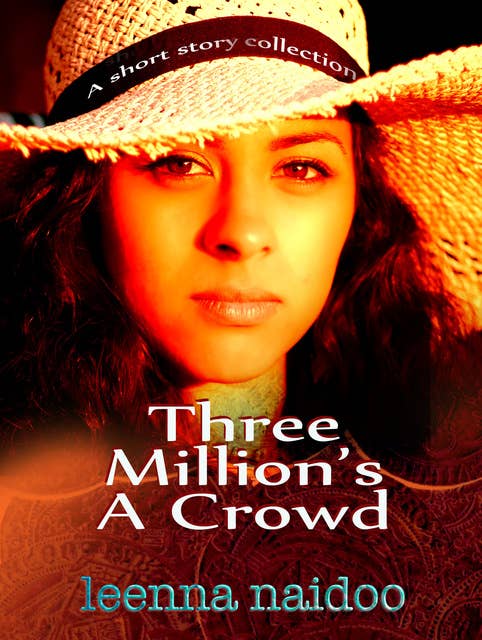 Three Million's A Crowd: A short Story Collection