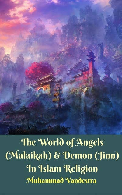 The World of Angels (Malaikah) & Demon (Jinn) In Islam Religion