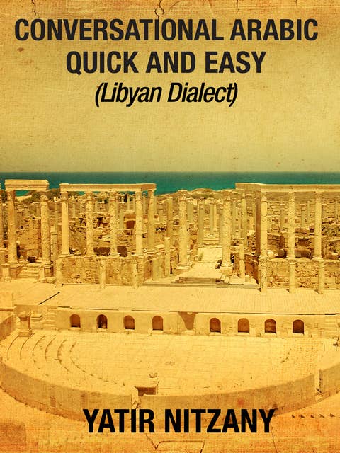 Conversational Arabic Quick and Easy: Libyan Dialect