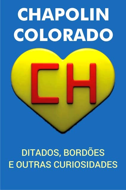 Chapolin Colorado: Ditados, bordões e outras curiosidades