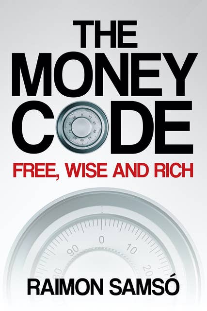 The money code: Free, wise and rich