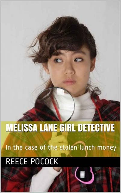 Melissa Lane Girl Detective: In the case of the stolen lunch money
