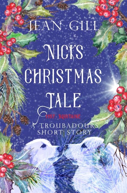 Nici’s Christmas Tale: 1157 Aquitaine: A Troubadours short story