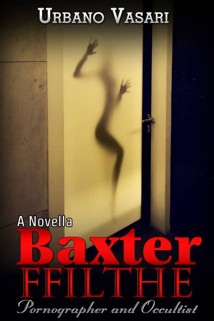 Baxter Ffilthe: Pornographer and Occultist