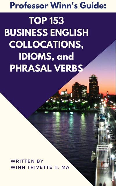 Top 153 Business English Collocations, Idioms, and Phrasal Verbs