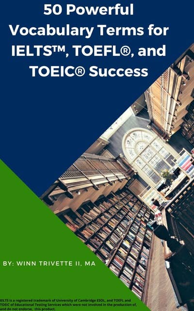 50 Powerful Vocabulary Terms for IELTS™, TOEFL®, and TOEIC® Success