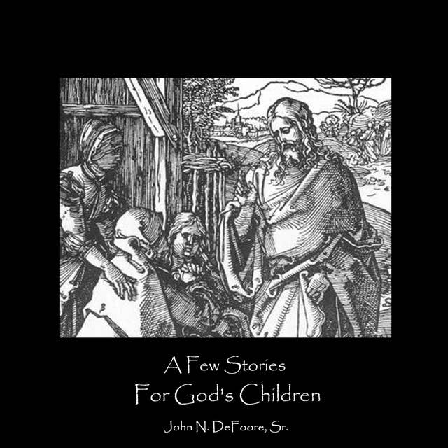 A Few Stories For God's Children