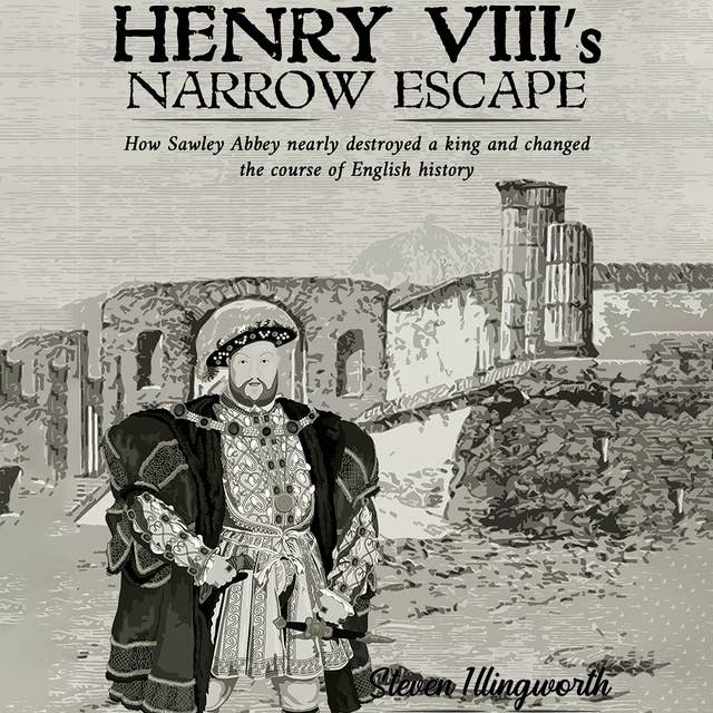 Henry VIII's Narrow Escape