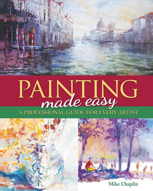 Cover for Painting Made Easy: A Professional Guide For Every Artist