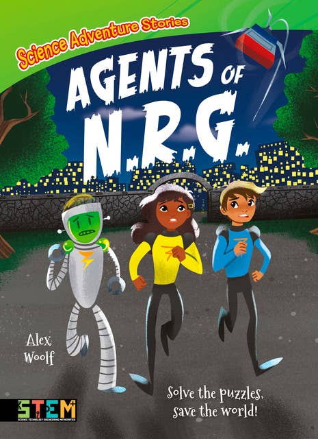 Science Adventure Stories: Agents of N.R.G.: Solve the Puzzles, Save the World!