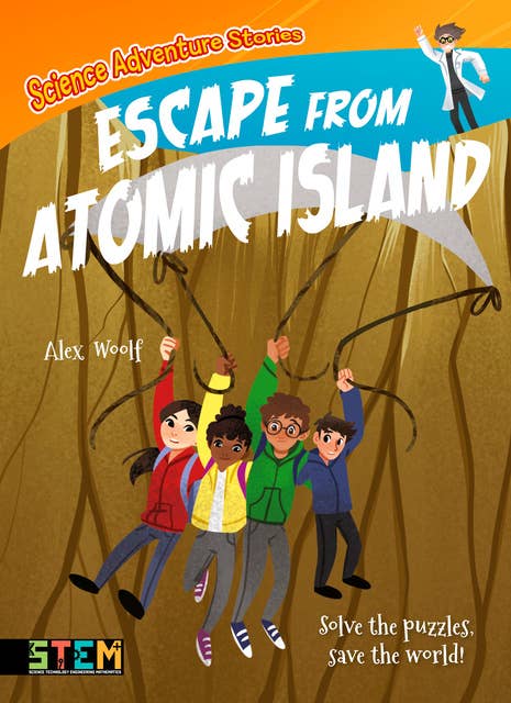 Science Adventure Stories: Escape from Atomic Island: Solve the Puzzles, Save the World!