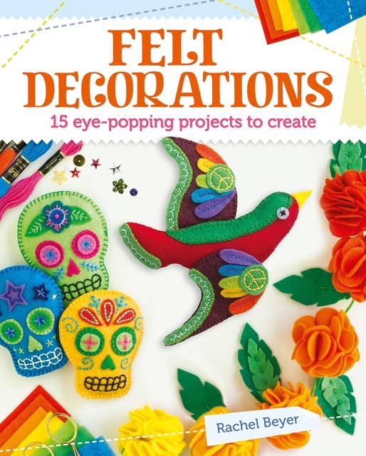 Felt Decorations: 15 eye-popping projects to create