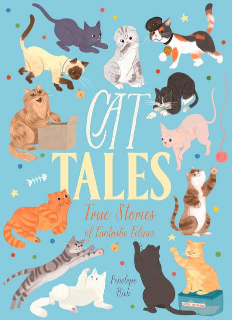 Cat Tales: True Stories of Fantastic Felines