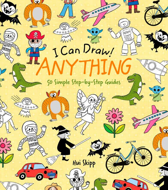 I Can Draw! Anything: 50 Simple Step-by-Step Guides