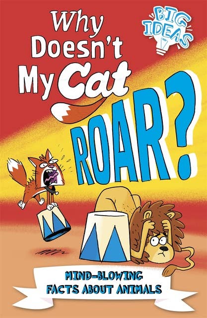 Cover for Why Doesn't My Cat Roar?: Mind-Blowing Facts About Animals