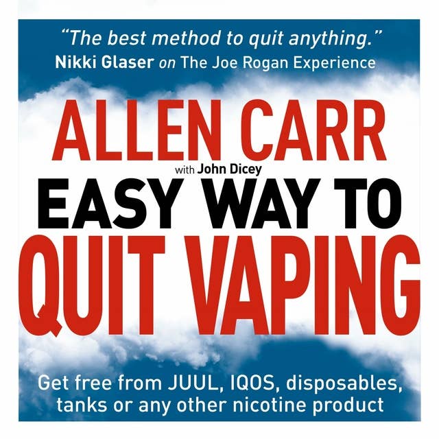 Allen Carr's Easy Way to Quit Vaping: Get Free from JUUL, IQOS, Disposables, Tanks or any other Nicotine Product