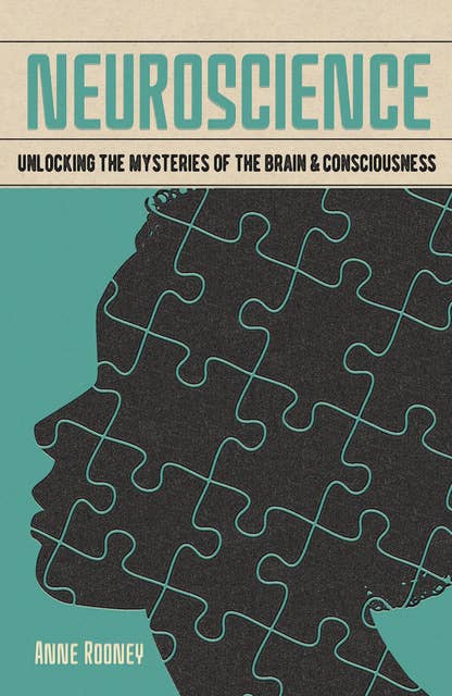 Cover for Neuroscience: Unlocking the Mysteries of the Brain & Consciousness