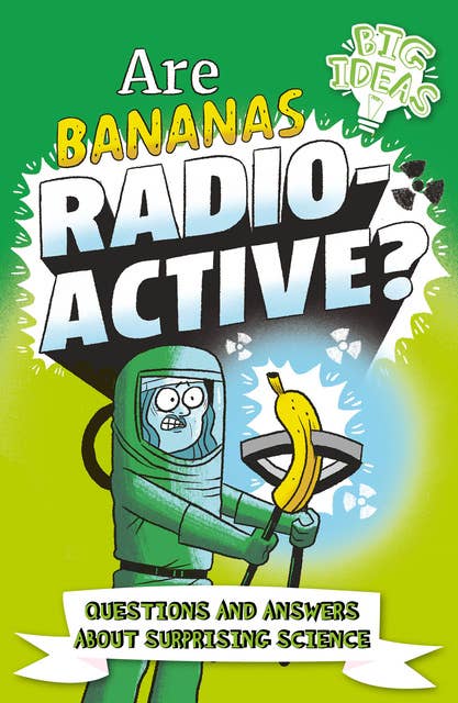 Cover for Are Bananas Radioactive?: Questions and Answers About Surprising Science