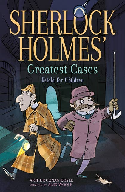 Sherlock Holmes' Greatest Cases: Retold for Children