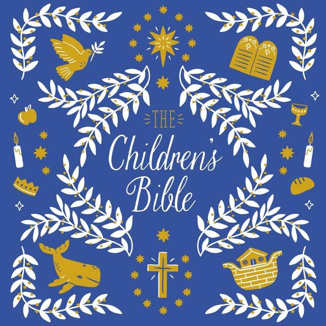 The Children's Bible: Stories from the Old and New Testaments