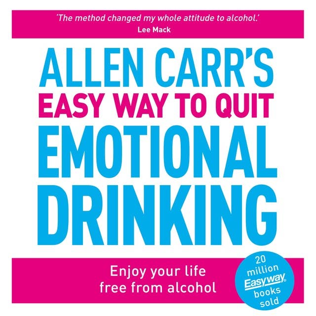 Cover for Allen Carr's Easy Way to Quit Emotional Drinking: Enjoy your life free from alcohol