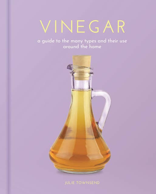 Vinegar: A Guide to the Many Types and their Use around the Home