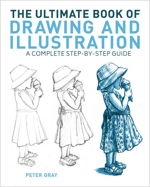 The Ultimate Book of Drawing and Illustration: A Complete Step-by-Step Guide