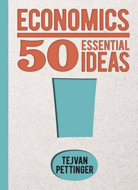 Economics: 50 Essential Ideas