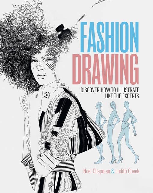Fashion Drawing: Discover how to illustrate like the experts