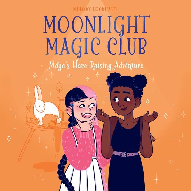 Moonlight Magic Club: Maya's Hare-Raising Adventure
