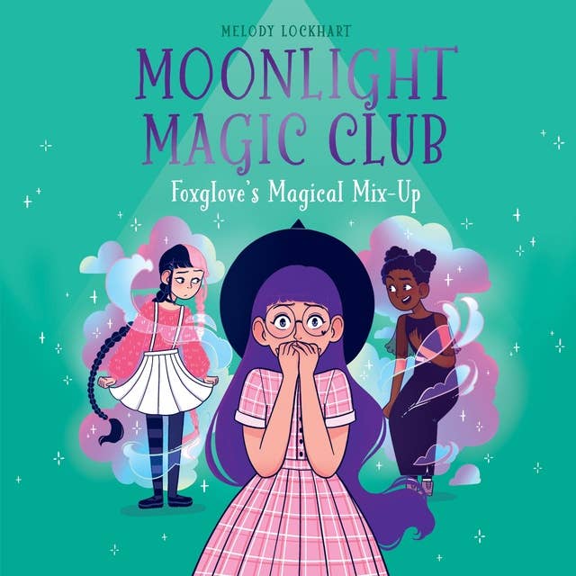 Moonlight Magic Club: Foxglove's Magical Mix-Up