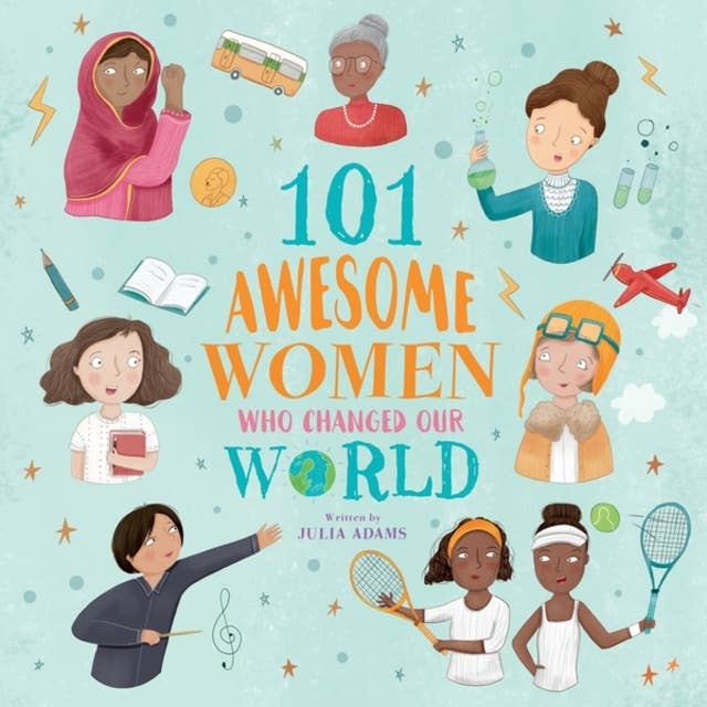 101 Awesome Women Who Changed Our World (Unabridged)