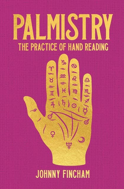 Palmistry: The Practice of Hand Reading
