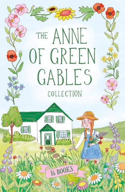 The Anne of Green Gables Collection: 16 Books