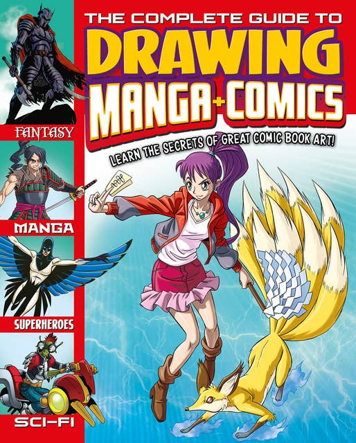 The Complete Guide to Drawing Manga and Comics: Learn the Secrets of Great Comic Book Art!