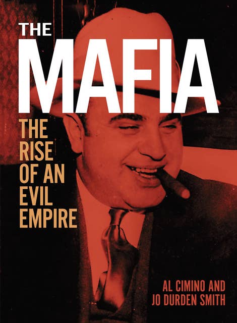 The Mafia: The rise of an evil empire