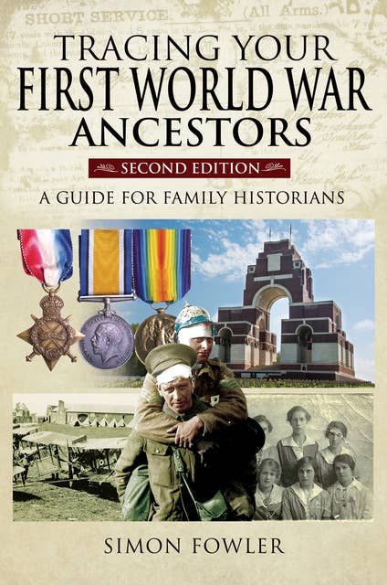 Tracing Your First World War Ancestors: A Guide for Family Historians