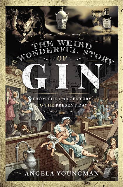 The Weird & Wonderful Story of Gin: From the 17th Century to the Present Day